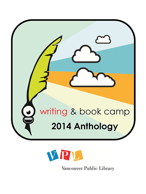 Title details for Writing & Book Camp 2014 Anthology by Vancouver Public Library - Available